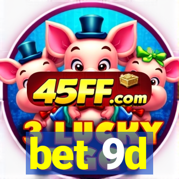 bet 9d